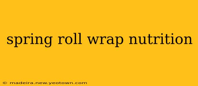 spring roll wrap nutrition