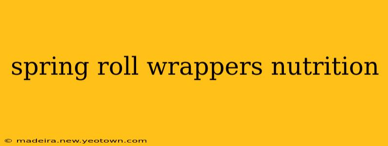 spring roll wrappers nutrition