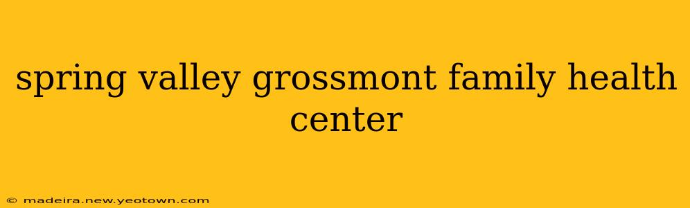 spring valley grossmont family health center