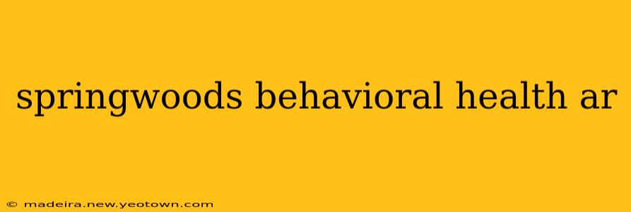 springwoods behavioral health ar
