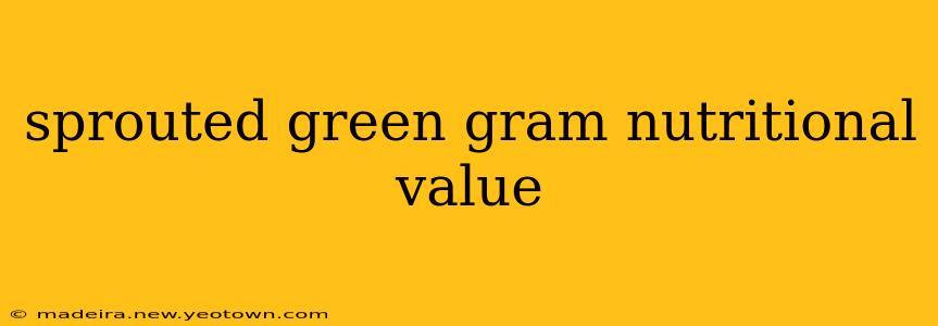 sprouted green gram nutritional value