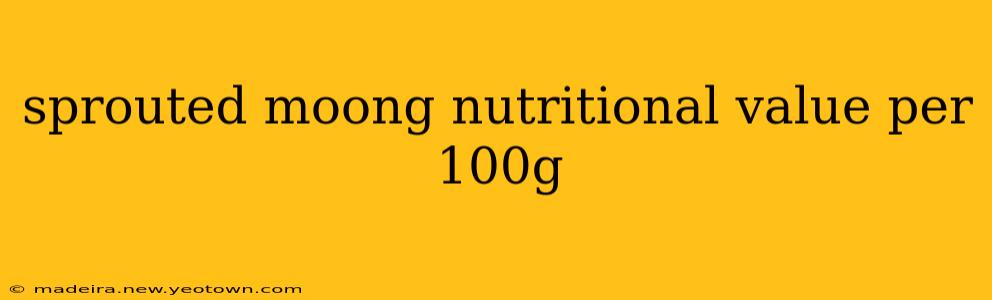 sprouted moong nutritional value per 100g
