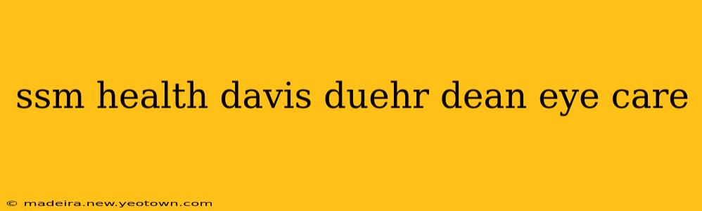 ssm health davis duehr dean eye care