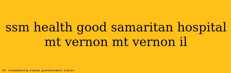 ssm health good samaritan hospital mt vernon mt vernon il