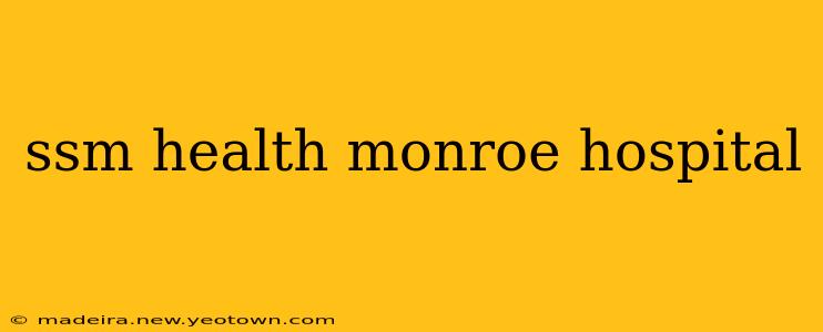 ssm health monroe hospital