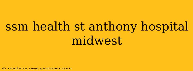 ssm health st anthony hospital midwest