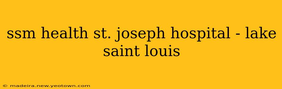 ssm health st. joseph hospital - lake saint louis