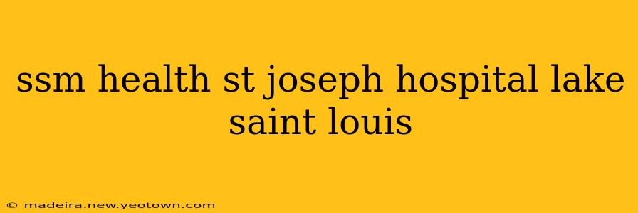 ssm health st joseph hospital lake saint louis