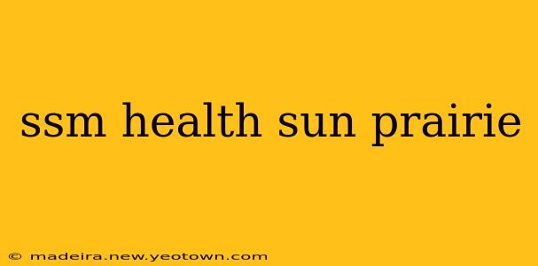ssm health sun prairie