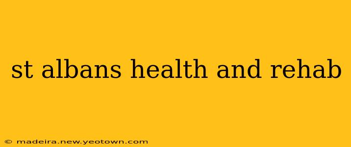 st albans health and rehab