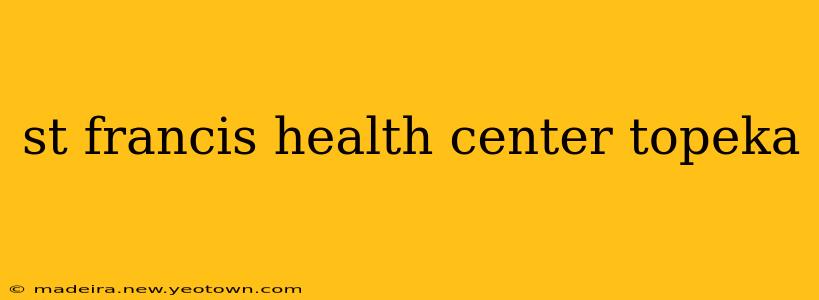 st francis health center topeka