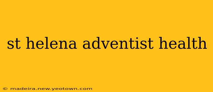 st helena adventist health