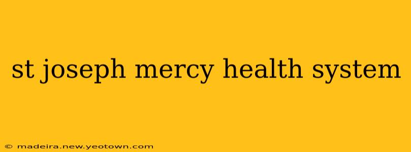 st joseph mercy health system