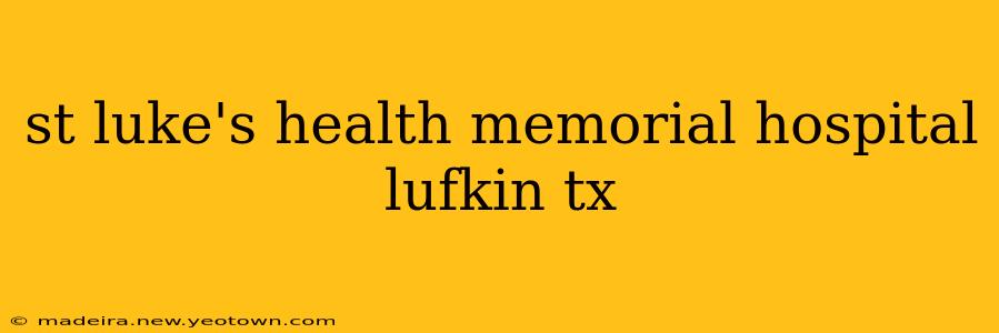 st luke's health memorial hospital lufkin tx