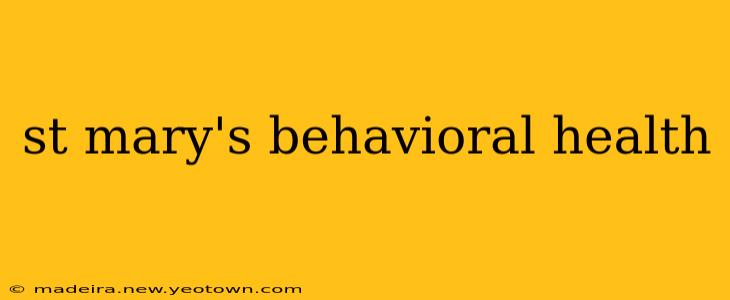 st mary's behavioral health