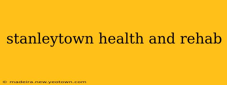 stanleytown health and rehab