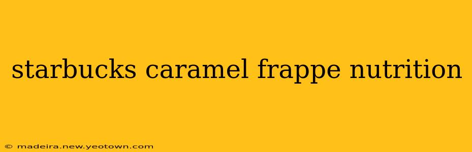 starbucks caramel frappe nutrition