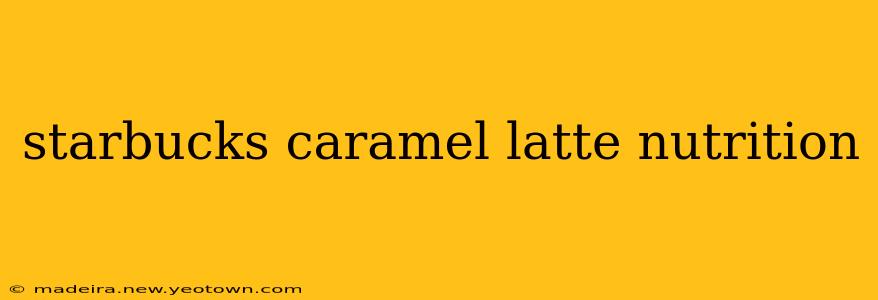 starbucks caramel latte nutrition