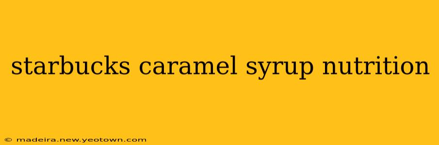 starbucks caramel syrup nutrition