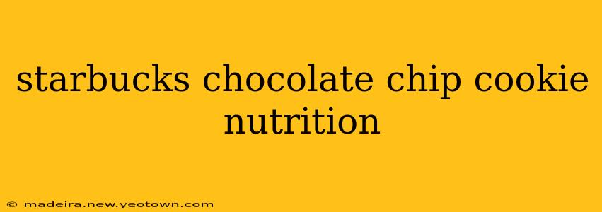 starbucks chocolate chip cookie nutrition