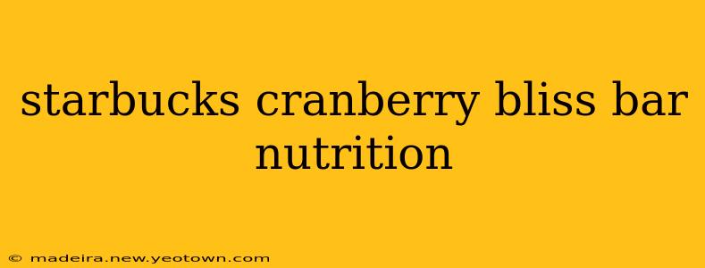 starbucks cranberry bliss bar nutrition