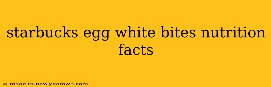 starbucks egg white bites nutrition facts