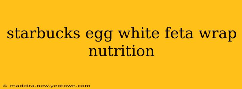 starbucks egg white feta wrap nutrition