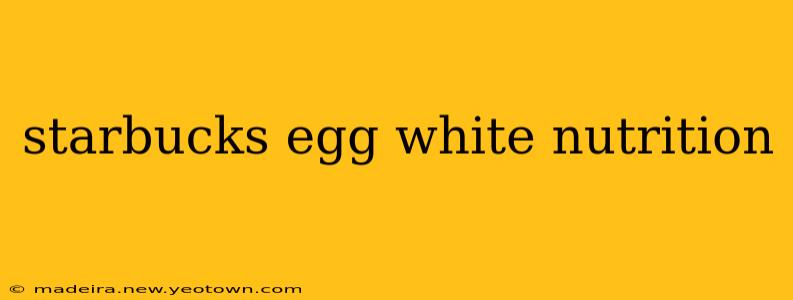 starbucks egg white nutrition