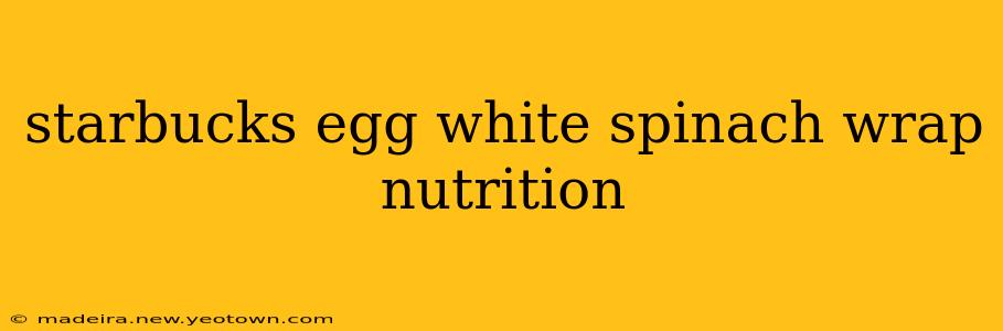 starbucks egg white spinach wrap nutrition