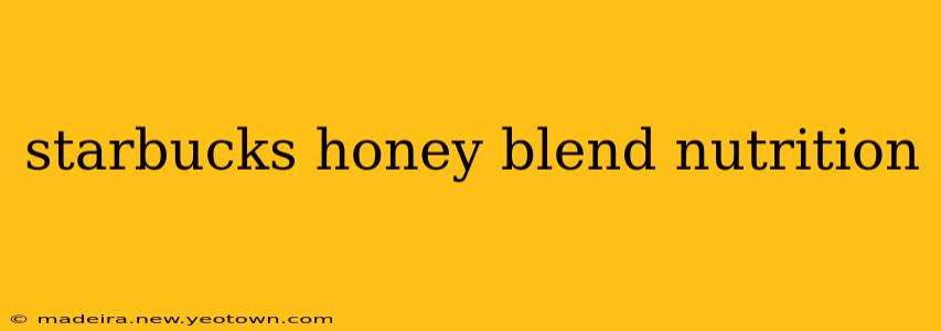 starbucks honey blend nutrition