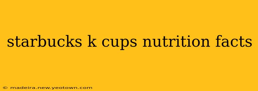starbucks k cups nutrition facts