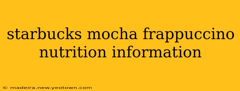 starbucks mocha frappuccino nutrition information