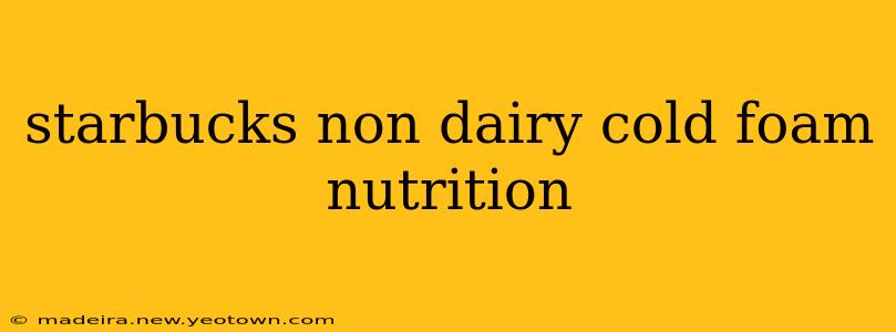 starbucks non dairy cold foam nutrition