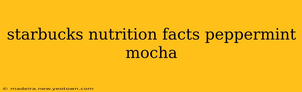 starbucks nutrition facts peppermint mocha