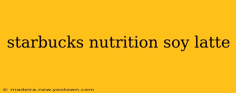 starbucks nutrition soy latte