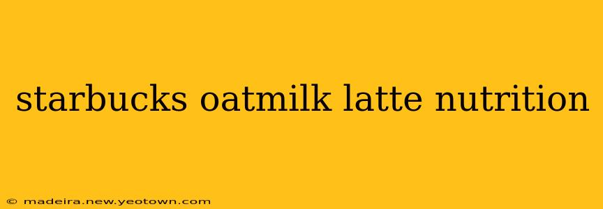 starbucks oatmilk latte nutrition