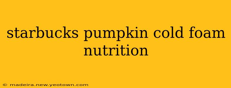 starbucks pumpkin cold foam nutrition