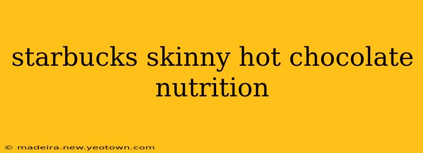 starbucks skinny hot chocolate nutrition