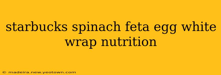 starbucks spinach feta egg white wrap nutrition