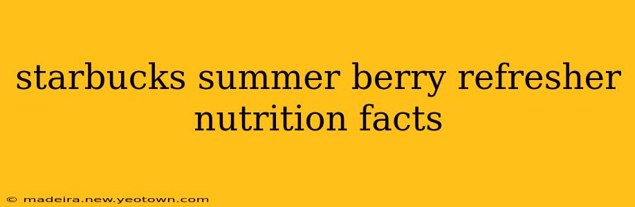 starbucks summer berry refresher nutrition facts