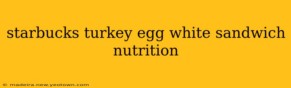 starbucks turkey egg white sandwich nutrition