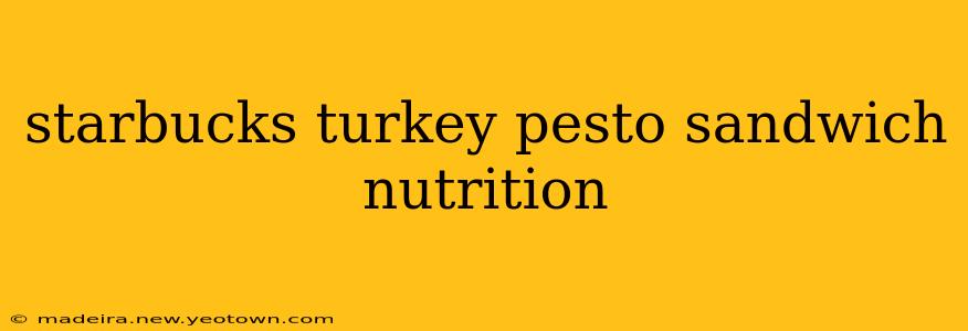 starbucks turkey pesto sandwich nutrition
