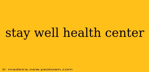 stay well health center