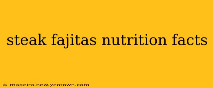 steak fajitas nutrition facts