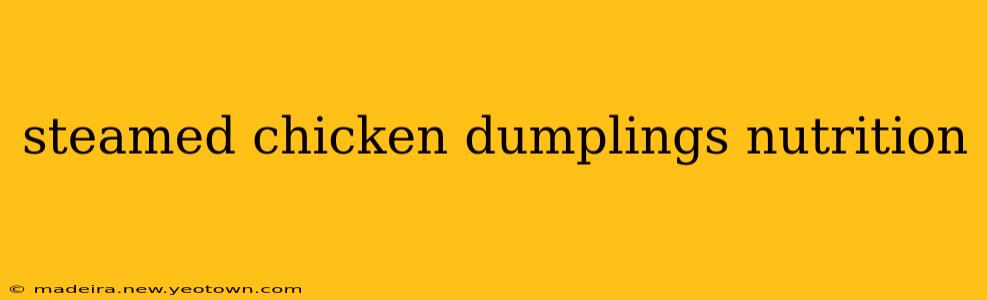 steamed chicken dumplings nutrition