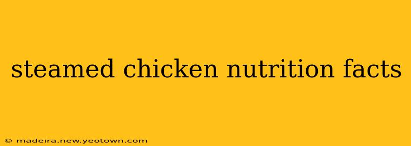 steamed chicken nutrition facts