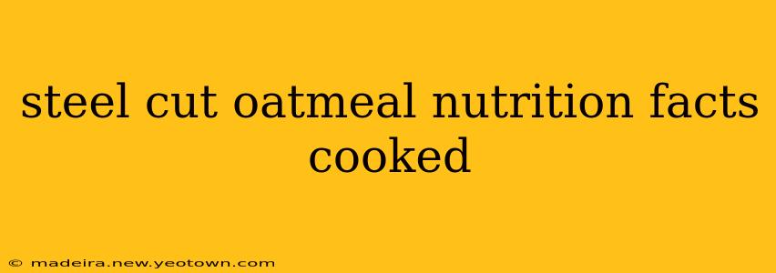 steel cut oatmeal nutrition facts cooked