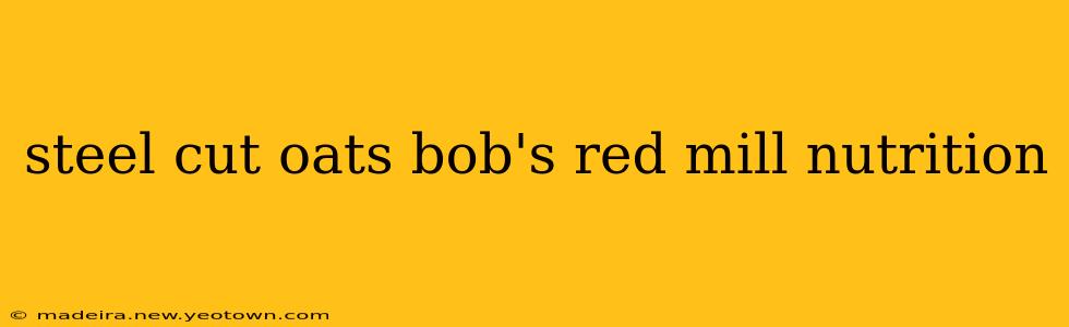steel cut oats bob's red mill nutrition