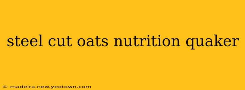 steel cut oats nutrition quaker