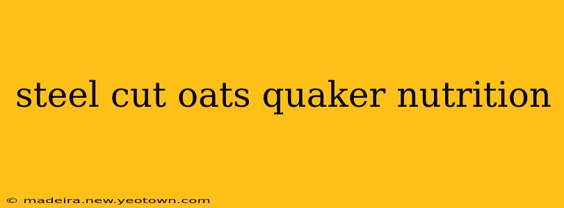 steel cut oats quaker nutrition
